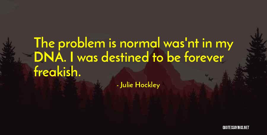Unique And Weird Quotes By Julie Hockley Unique And Weird Quotes By Julie Hockley