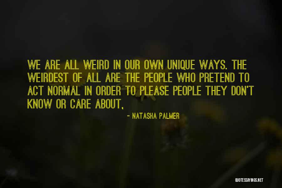Unique And Weird Quotes By Natasha Palmer Unique And Weird Quotes By Natasha Palmer
