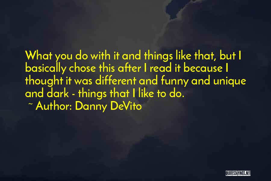 Unique But Funny Quotes By Danny DeVito