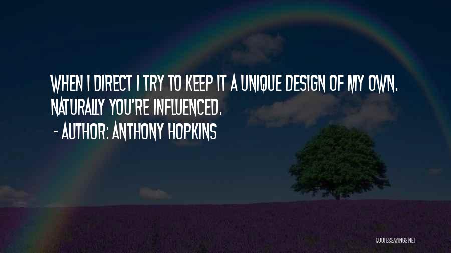 Unique Design Quotes By Anthony Hopkins