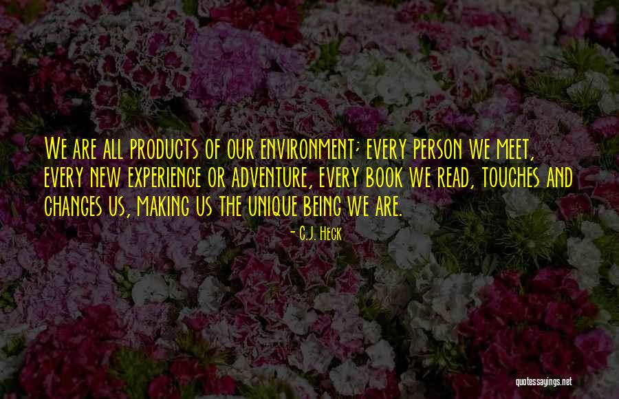 Unique Experiences Quotes By C.J. Heck Unique Experiences Quotes By C.J. Heck