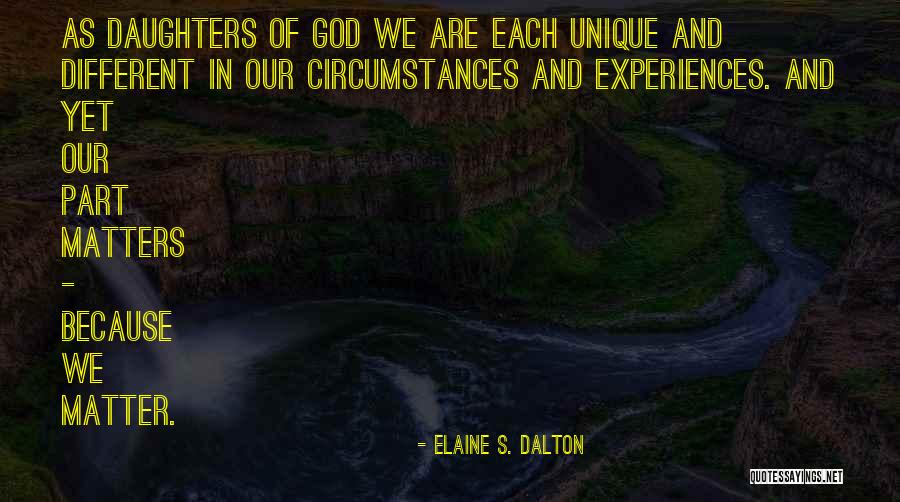 Unique Experiences Quotes By Elaine S. Dalton Unique Experiences Quotes By Elaine S. Dalton