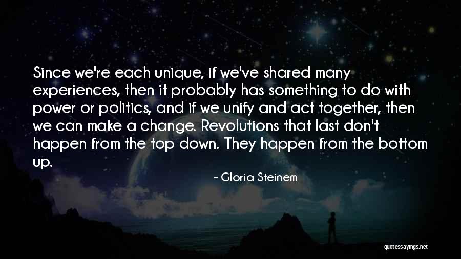 Unique Experiences Quotes By Gloria Steinem Unique Experiences Quotes By Gloria Steinem