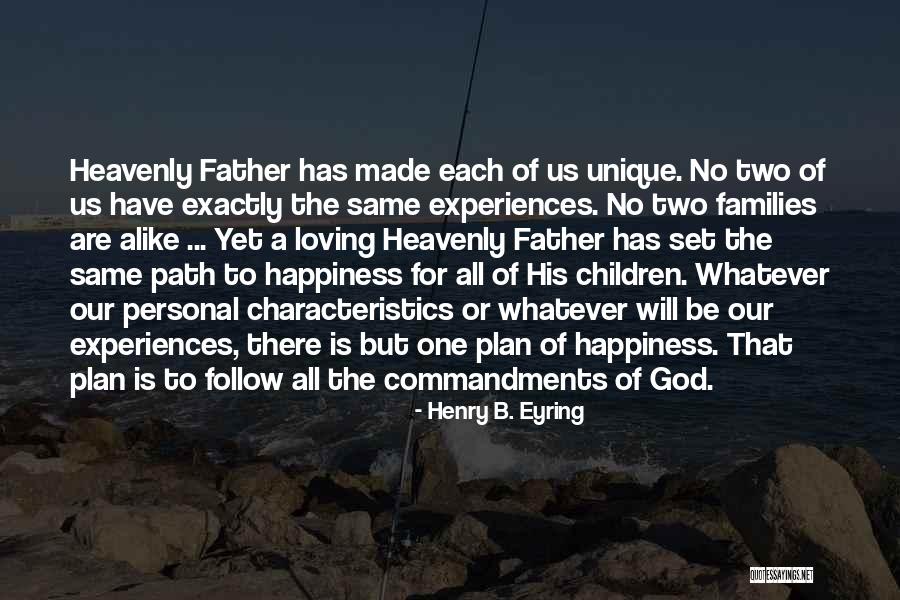 Unique Experiences Quotes By Henry B. Eyring Unique Experiences Quotes By Henry B. Eyring