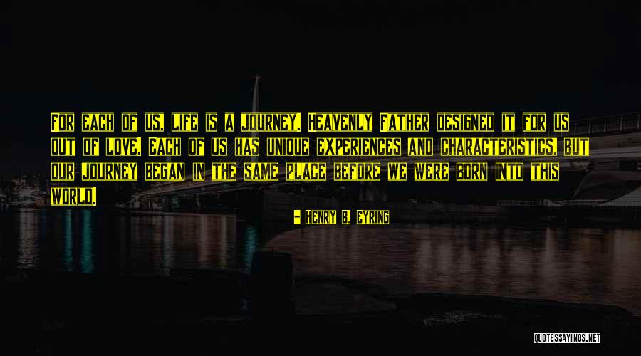 Unique Experiences Quotes By Henry B. Eyring Unique Experiences Quotes By Henry B. Eyring