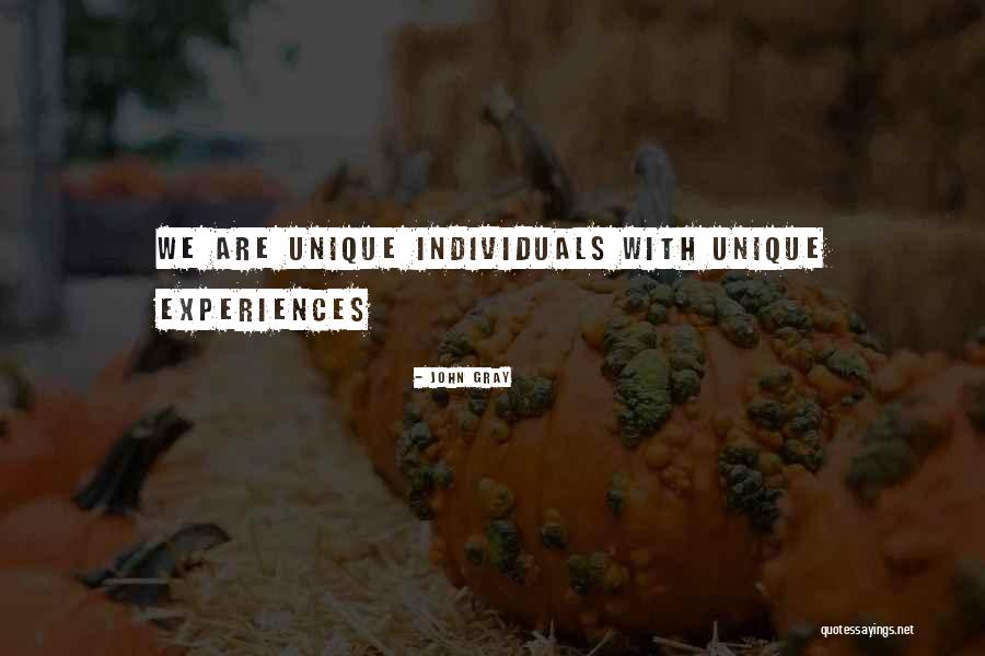 Unique Experiences Quotes By John Gray Unique Experiences Quotes By John Gray