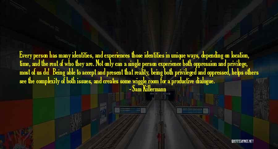 Unique Experiences Quotes By Sam Killermann Unique Experiences Quotes By Sam Killermann
