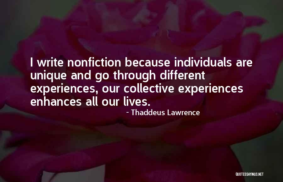 Unique Experiences Quotes By Thaddeus Lawrence Unique Experiences Quotes By Thaddeus Lawrence