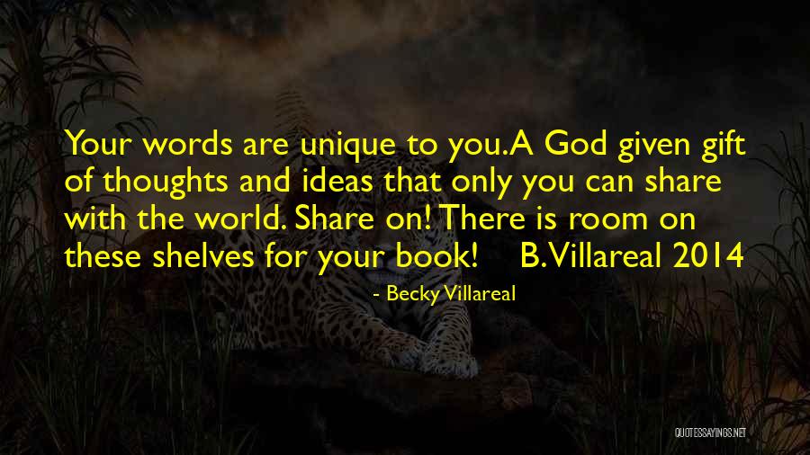 Unique Gift Quotes By Becky Villareal Unique Gift Quotes By Becky Villareal