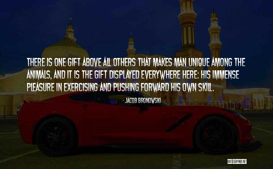 Unique Gift Quotes By Jacob Bronowski Unique Gift Quotes By Jacob Bronowski