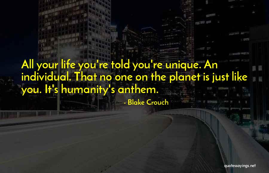 Unique Individual Quotes By Blake Crouch Unique Individual Quotes By Blake Crouch