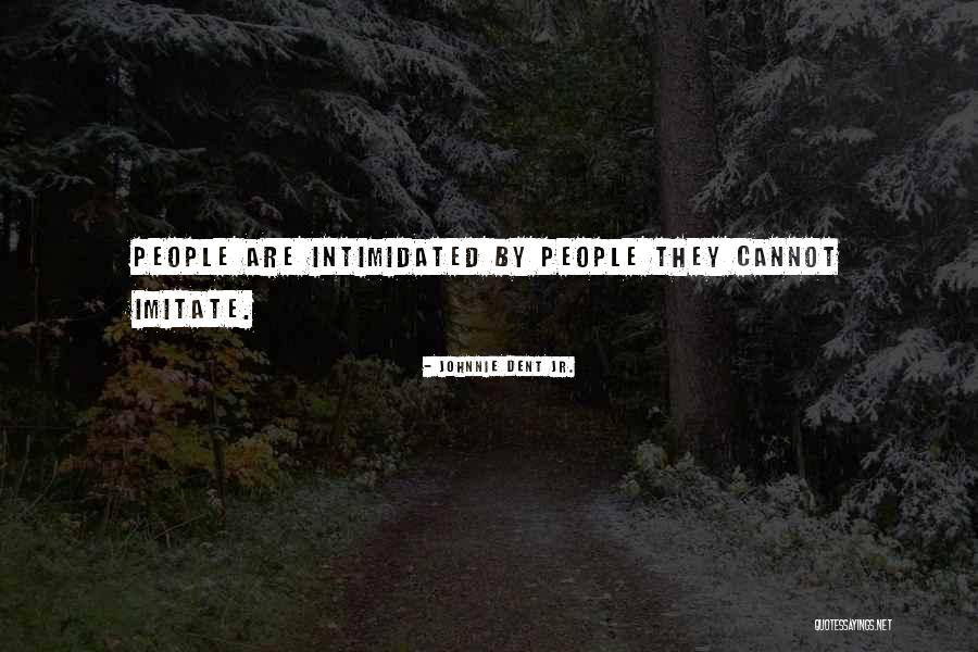 Unique Individual Quotes By Johnnie Dent Jr. Unique Individual Quotes By Johnnie Dent Jr.