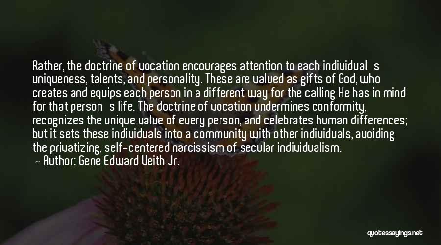 Unique Individuals Quotes By Gene Edward Veith Jr.