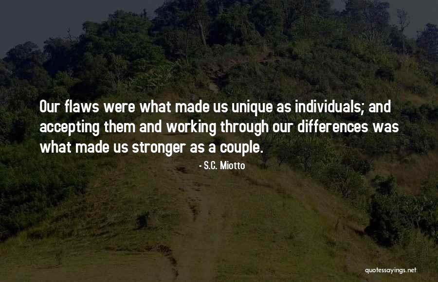 Unique Individuals Quotes By S.C. Miotto Unique Individuals Quotes By S.C. Miotto