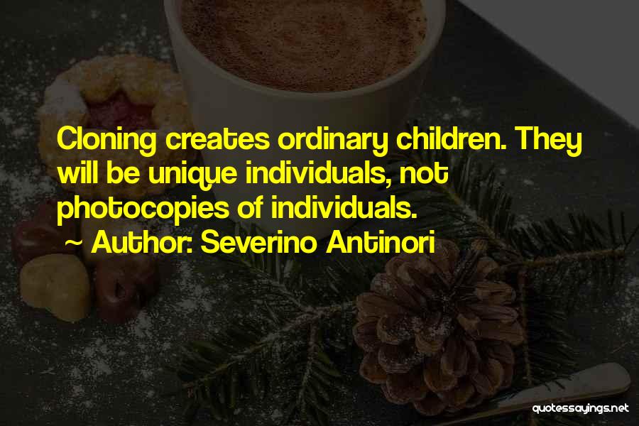 Unique Individuals Quotes By Severino Antinori