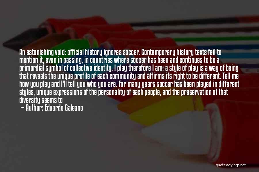Unique Personality Quotes By Eduardo Galeano