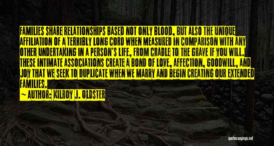 Unique Relationships Quotes By Kilroy J. Oldster