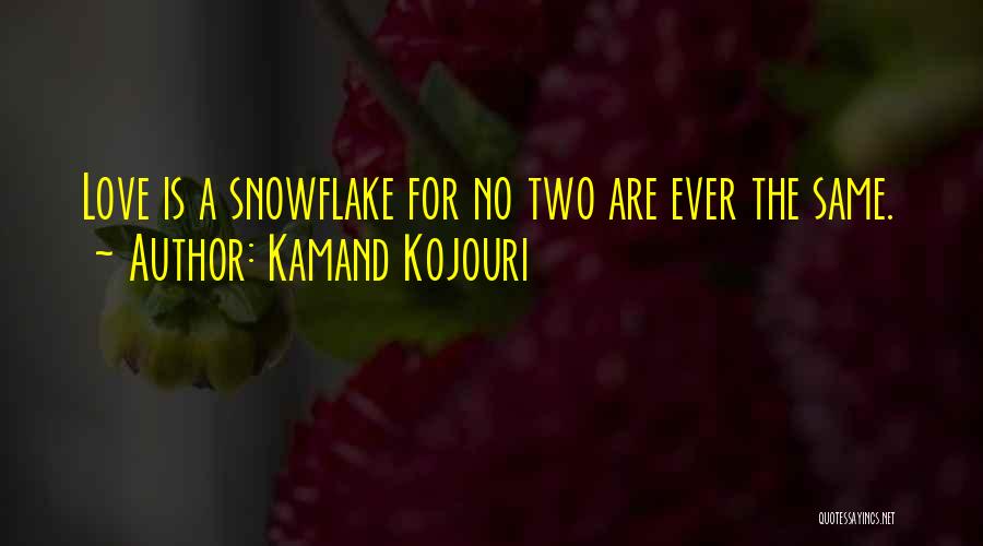 Unique Snowflake Quote Quotes By Kamand Kojouri