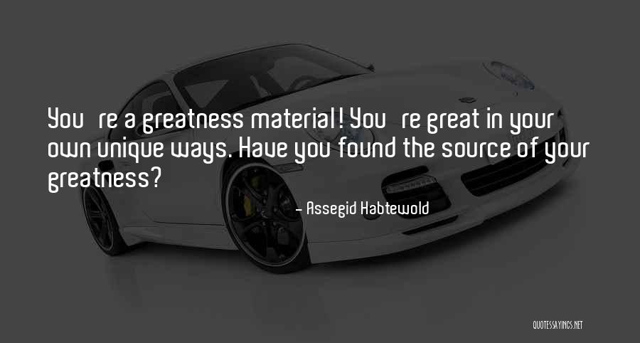 Unique Source Quotes By Assegid Habtewold Unique Source Quotes By Assegid Habtewold