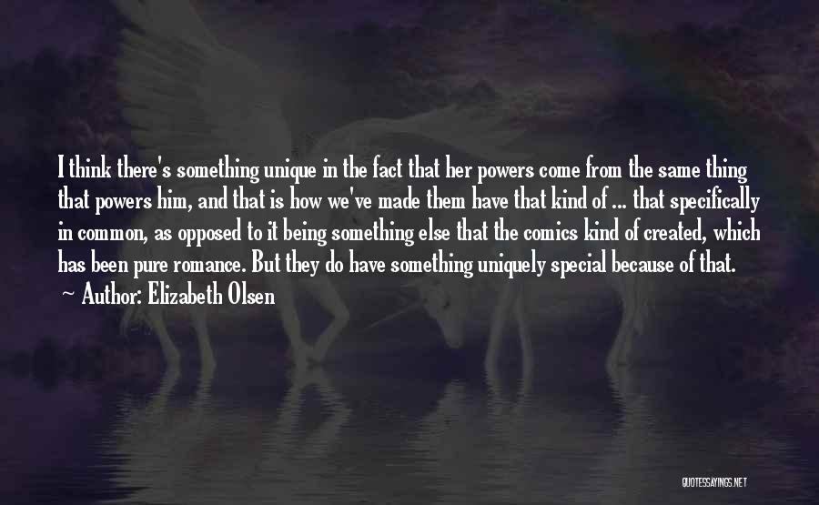 Uniquely Made Quotes By Elizabeth Olsen