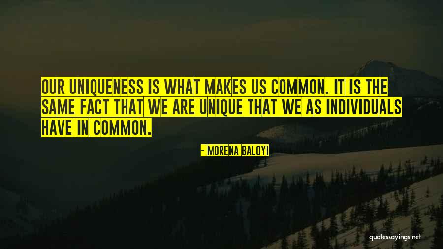 Uniqueness Of Individuals Quotes By Morena Baloyi Uniqueness Of Individuals Quotes By Morena Baloyi