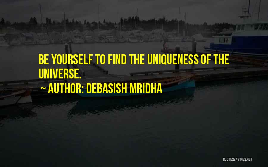 Uniqueness Quotes By Debasish Mridha