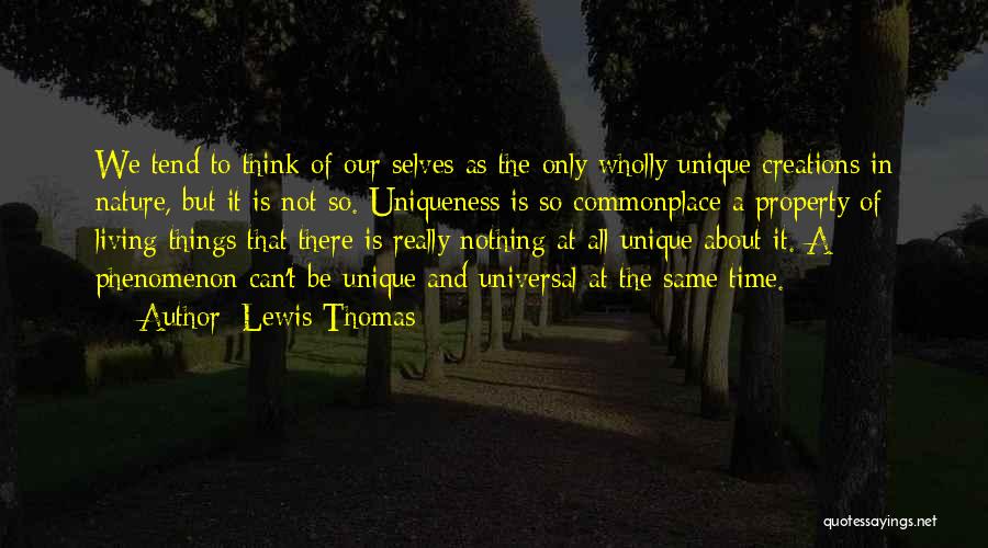 Uniqueness Quotes By Lewis Thomas