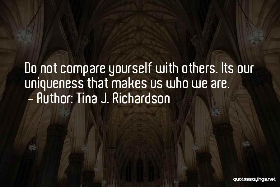 Uniqueness Quotes By Tina J. Richardson