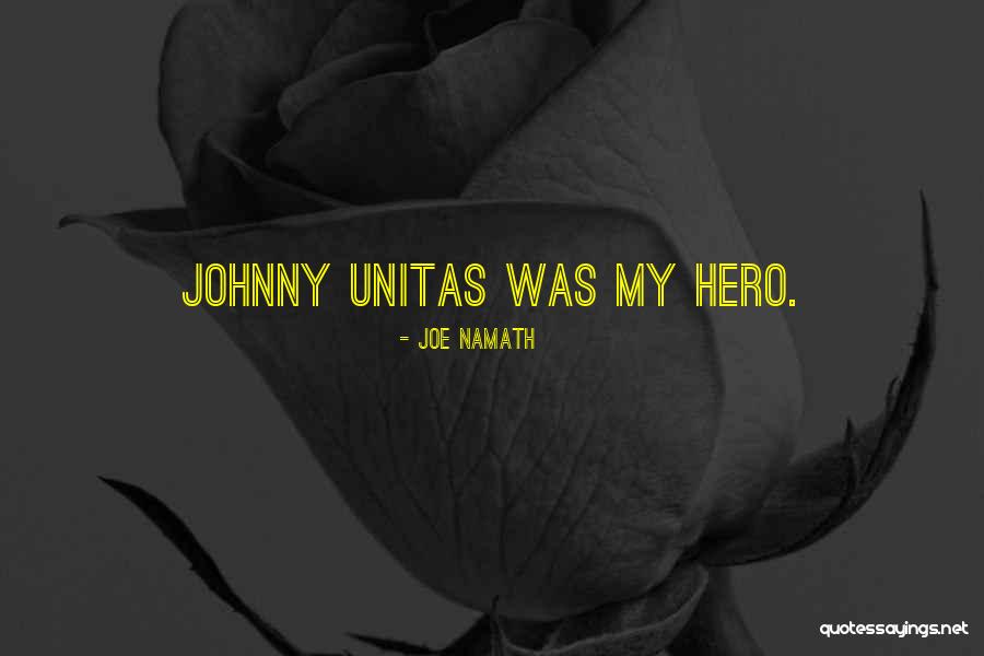 Unitas Quotes By Joe Namath