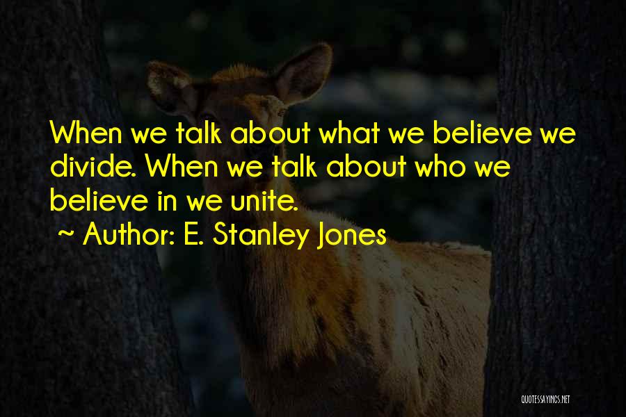 Unite Divide Quotes By E. Stanley Jones