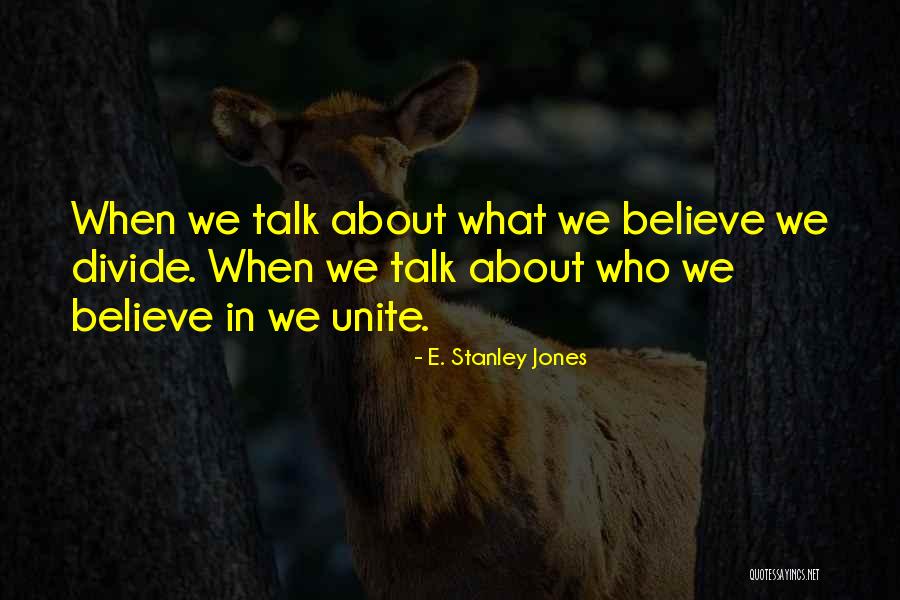 Unite Divide Quotes By E. Stanley Jones