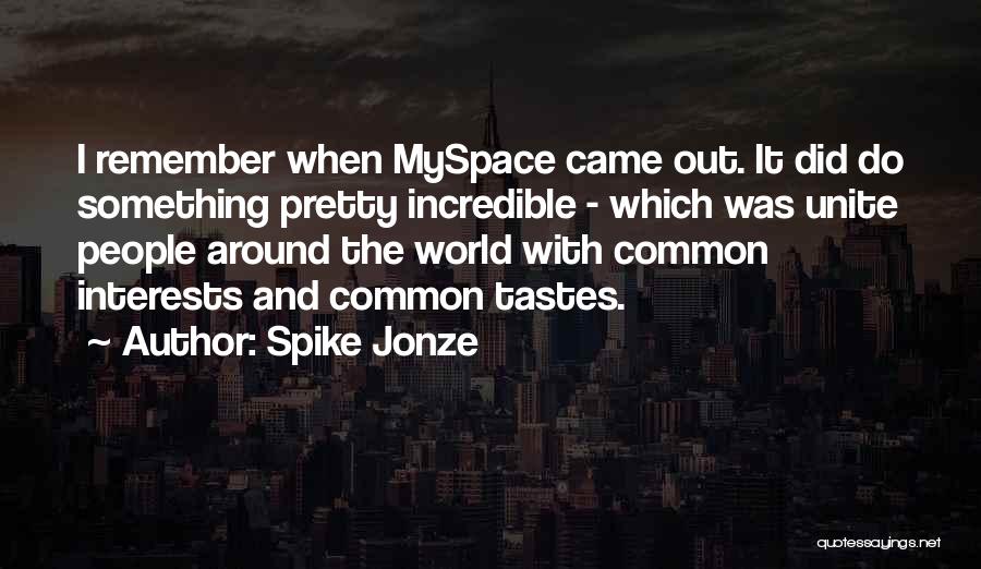 Unite Quotes By Spike Jonze