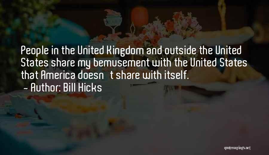 United Kingdom Quotes By Bill Hicks United Kingdom Quotes By Bill Hicks