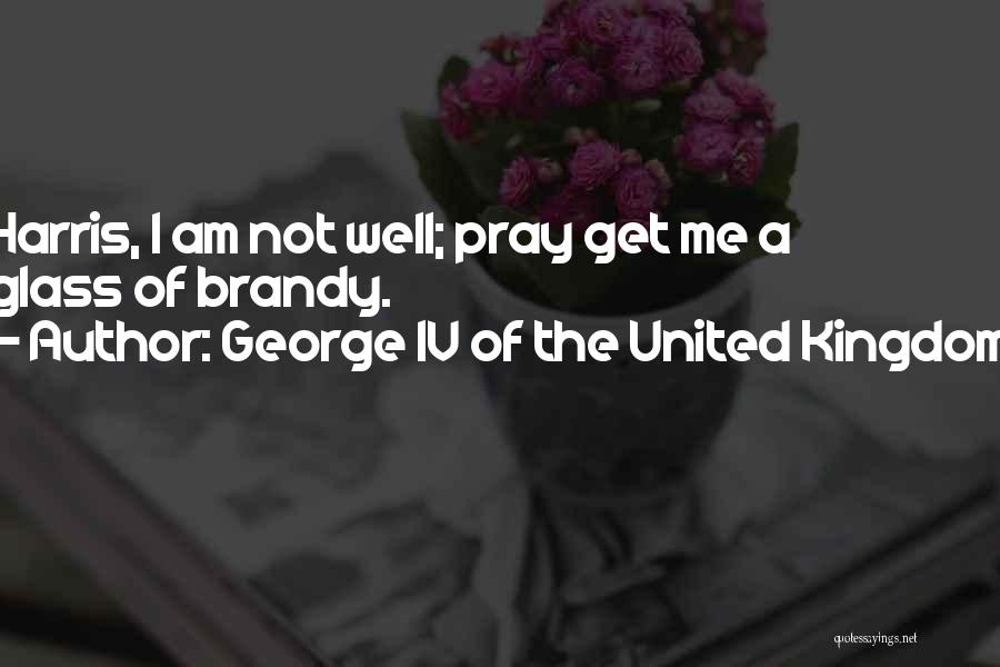 United Kingdom Quotes By George IV Of The United Kingdom
