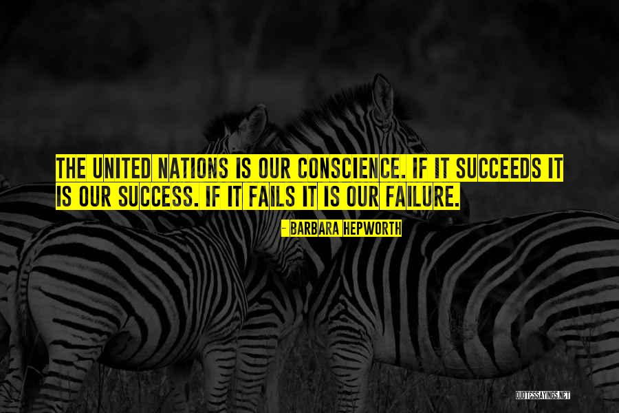 United Nations Failure Quotes By Barbara Hepworth