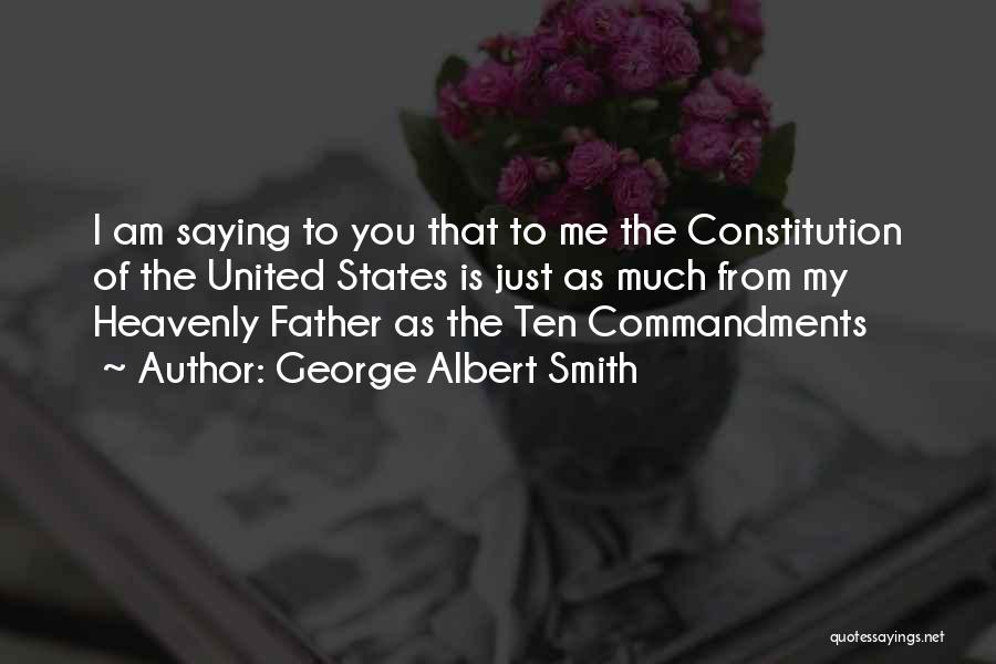 United States Constitution Quotes By George Albert Smith