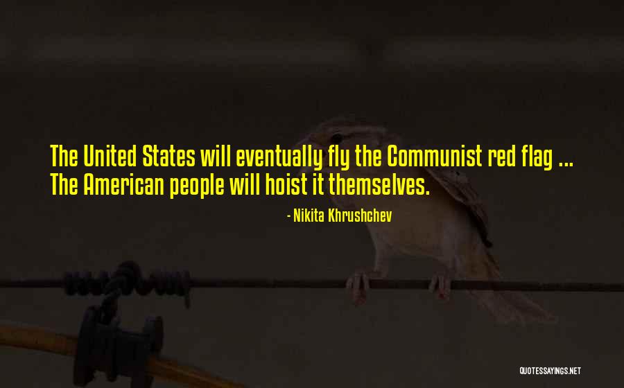 United States Flags Quotes By Nikita Khrushchev United States Flags Quotes By Nikita Khrushchev