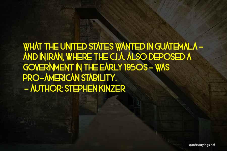 United States Government Quotes By Stephen Kinzer