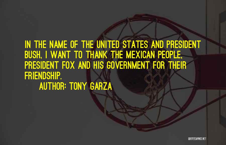 United States Government Quotes By Tony Garza