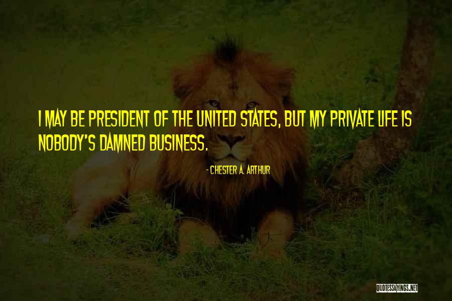 United States President Quotes By Chester A. Arthur United States President Quotes By Chester A. Arthur