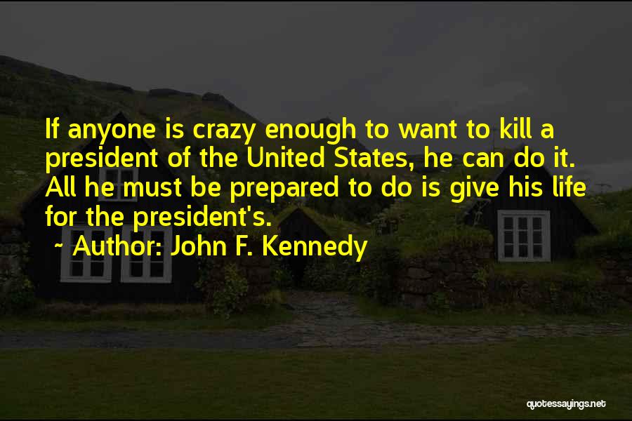 United States President Quotes By John F. Kennedy