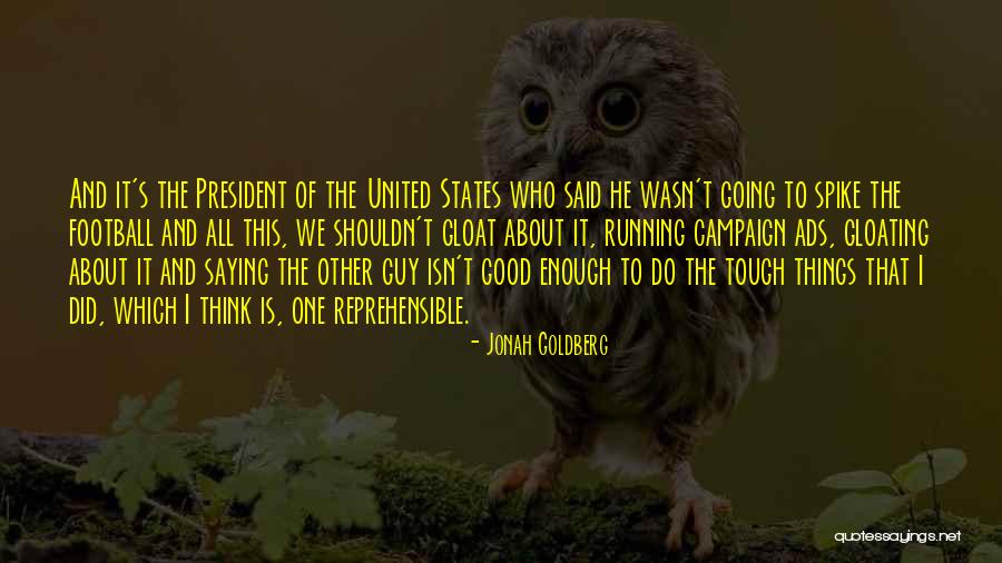 United States President Quotes By Jonah Goldberg