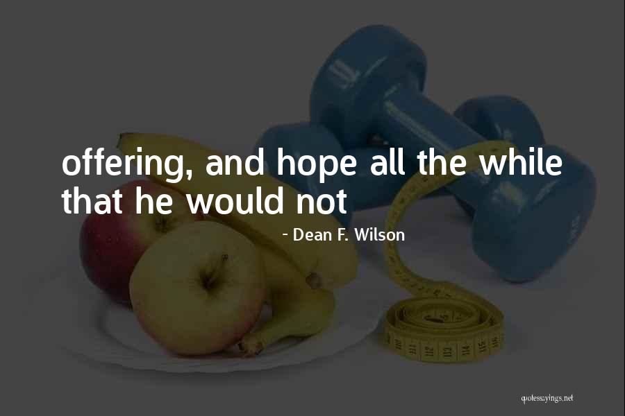 Uniting A Team Quotes By Dean F. Wilson Uniting A Team Quotes By Dean F. Wilson
