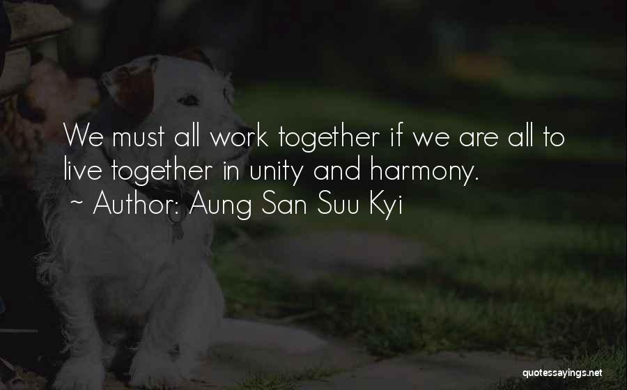 Unity And Harmony Quotes By Aung San Suu Kyi