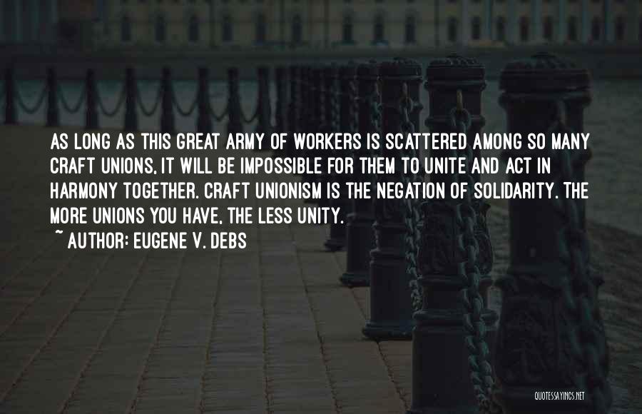 Unity And Harmony Quotes By Eugene V. Debs