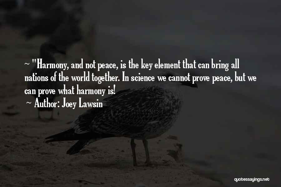 Unity And Harmony Quotes By Joey Lawsin