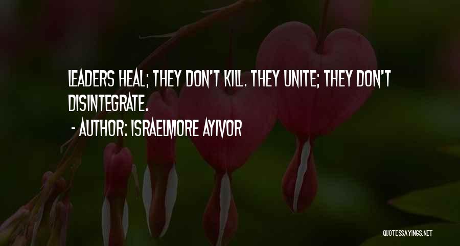 Unity And Leadership Quotes By Israelmore Ayivor