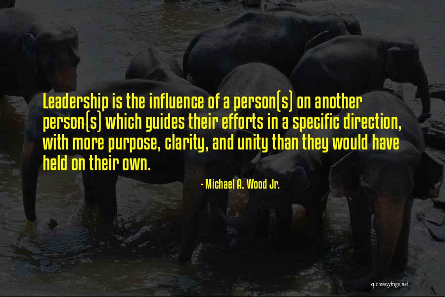 Unity And Leadership Quotes By Michael A. Wood Jr.