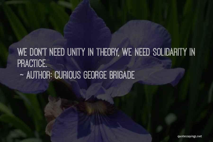 Unity And Solidarity Quotes By Curious George Brigade