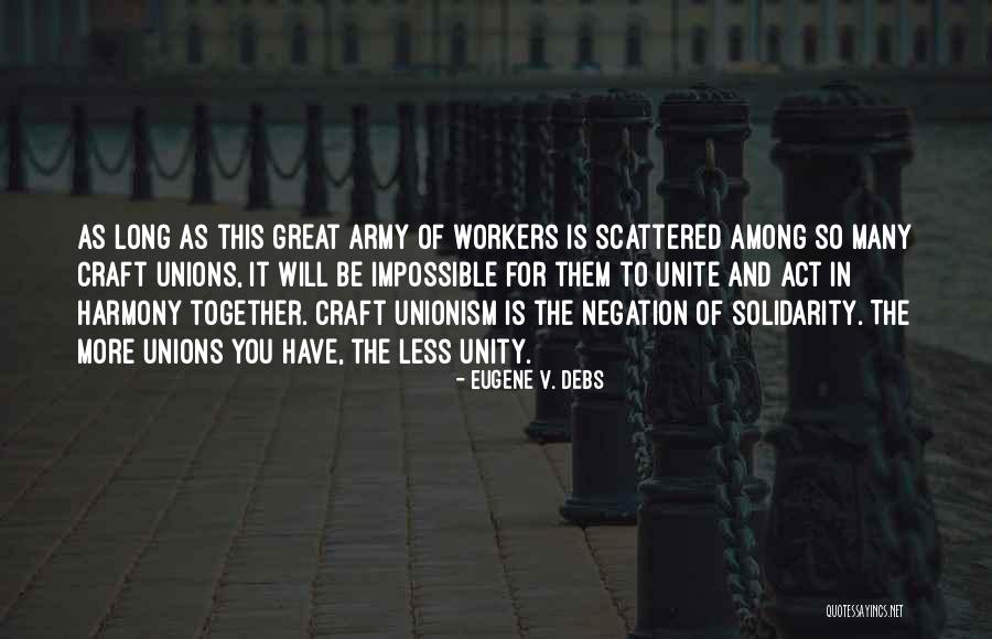 Unity And Solidarity Quotes By Eugene V. Debs Unity And Solidarity Quotes By Eugene V. Debs